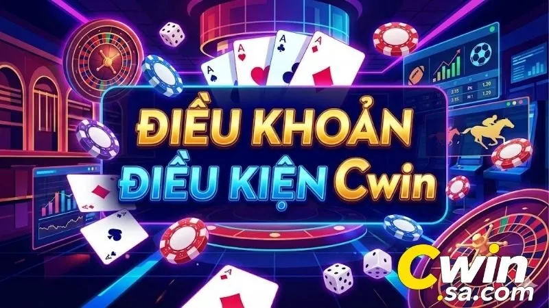 Điều khoản điều kiện CWIN - Nắm quy tắc, cược an toàn 1 dieu-khoan-dieu-kien